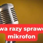 dwa razy sprawdź mikrofon